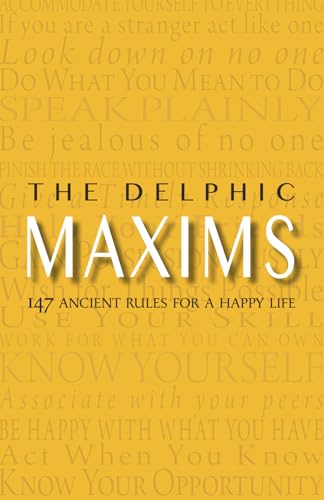 Stock image for The Delphic Maxims: 147 Ancient Rules for a Happy Life for sale by GF Books, Inc.