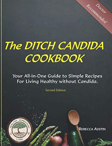 Imagen de archivo de The Ditch Candida Cookbook: Your All-in-One Guide to Simple Recipes for Living Healthy without Candida a la venta por 3rd St. Books