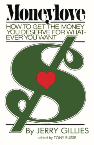 Imagen de archivo de MoneyLove: How to Get the Money You Deserve for Whatever You Want a la venta por Goodbooks Company