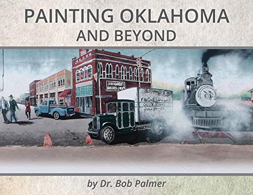 Beispielbild fr Painting Oklahoma and Beyond: Murals by Dr. Bob Palmer zum Verkauf von Books From California