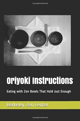 Stock image for Oriyoki Instructions: Eating with Zen Bowls That Hold Just Enough for sale by GF Books, Inc.