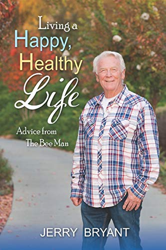 Stock image for Living a Happy, Healthy Life: Advice from The Bee Man for sale by Better World Books
