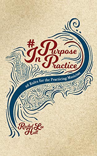 Imagen de archivo de Purpose In Practice: 26 Rules for the Practicing Musician a la venta por BooksRun