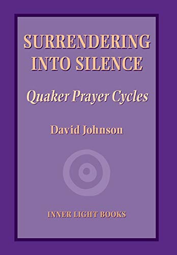 Stock image for Surrendering into Silence : Quaker Prayer Cycles for sale by Better World Books