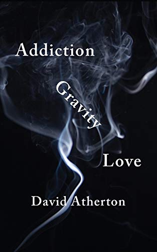 Stock image for Addiction, Gravity, Love: Discovering Hope and Success in Recovery for sale by SecondSale