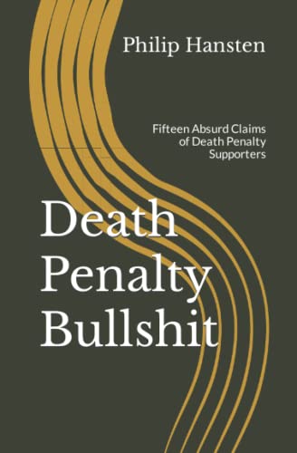 Stock image for Death Penalty Bullshit: Fifteen Absurd Claims of Death Penalty Supporters for sale by ThriftBooks-Atlanta