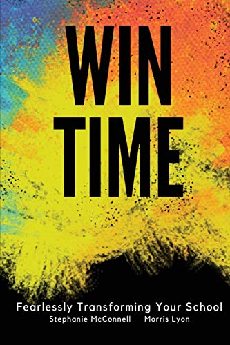 9781734637403: Win Time: Fearlessly Transforming Your School