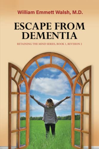 Beispielbild fr Escape From Dementia: Retaining The Mind Series, Book 1, Revision 2 zum Verkauf von Ria Christie Collections