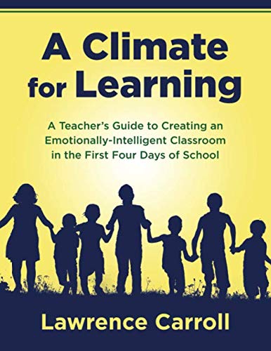 Stock image for A Climate for Learning: A Teachers' Guide to Creating an Emotionally Intelligent Classroom in the First Four Days of School for sale by SecondSale