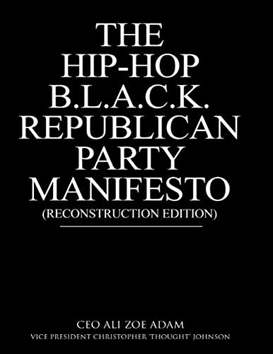 Stock image for Hip-Hop B.L.A.C.K. Republican Party Manifesto (Reconstruction Edition) for sale by GF Books, Inc.
