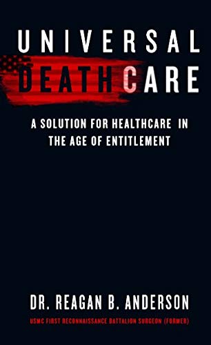 Imagen de archivo de Universal Death Care : A Solution for Healthcare in the Age of Entitlement a la venta por Better World Books