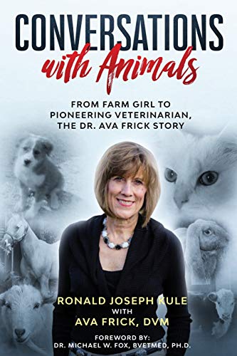 Beispielbild fr Conversations with Animals, From Farm Girl to Pioneering Veterinarian, the Dr. Ava Frick Story zum Verkauf von Buchpark