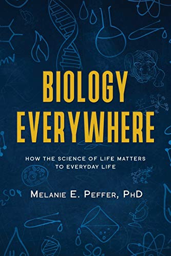 Beispielbild fr Biology Everywhere: How the science of life matters to everyday life zum Verkauf von ThriftBooks-Atlanta