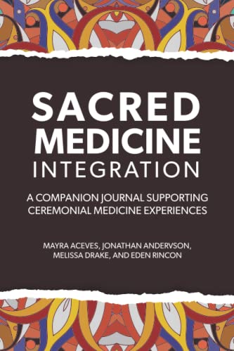 Stock image for Sacred Medicine Integration: Single-Use Companion Journal for Ceremonial Medicine Experience for sale by GF Books, Inc.