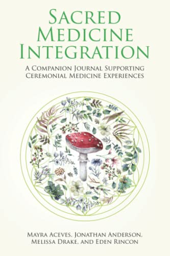Stock image for Sacred Medicine Integration: A Companion Journal Supporting Ceremonial Medicine Experiences for sale by GF Books, Inc.