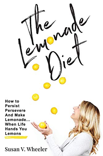 Stock image for The Lemonade Diet: How to Persist, Persevere and Make Lemonade. When Life Hands You Lemons for sale by ThriftBooks-Dallas