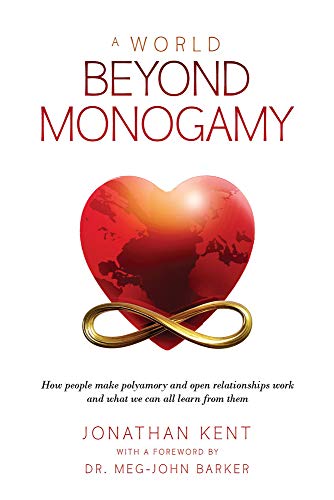Imagen de archivo de A World Beyond Monogamy: How People Make Polyamory and Open Relationships Work and What We Can All Learn from Them a la venta por AwesomeBooks