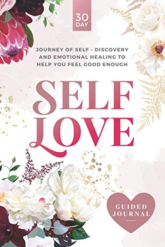 Stock image for Self-Love Guided Journal: A 30-day journey of self-discovery and emotional healing to help you feel good enough. for sale by PlumCircle