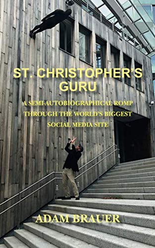 Stock image for St. Christopher's Guru : A Semi-Autobiographical Romp Through the World's Biggest Social Media Site for sale by Better World Books