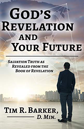 Stock image for God  s Revelation and Your Future: Salvation Truth as Revealed from the Book of Revelation for sale by Bookmonger.Ltd