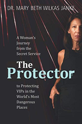 Beispielbild fr The Protector: A Woman's Journey from the Secret Service to Guarding VIPs and Working in Some of the World's Most Dangerous Places zum Verkauf von Wonder Book