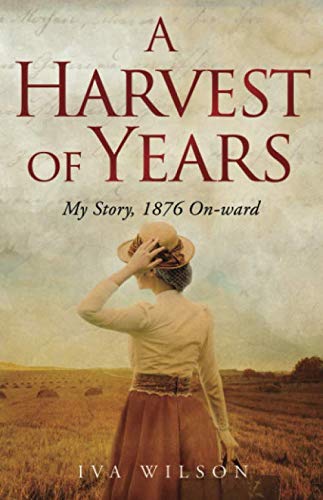 Imagen de archivo de A Harvest of Years: My Story, 1876 On-ward a la venta por Reliant Bookstore