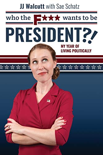 Stock image for Who the F*** Wants to be President: My Year of Living Politically for sale by ThriftBooks-Atlanta