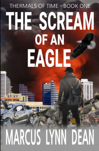 Stock image for THE SCREAM OF AN EAGLE: Thermals Of Time - Book One for sale by GF Books, Inc.