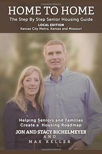 Imagen de archivo de Home to Home Local Edition - Kansas City Metro, Kansas and Missouri: The Step by Step Senior Housing Guide a la venta por ThriftBooks-Dallas