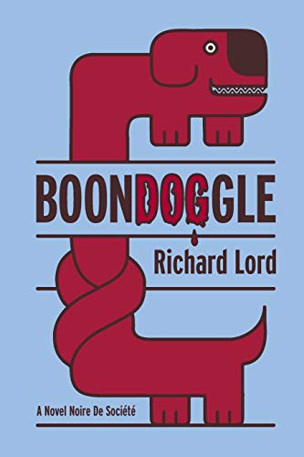 Beispielbild fr BoonDOGgle: A Novel Noire de Soci�t� zum Verkauf von Wonder Book