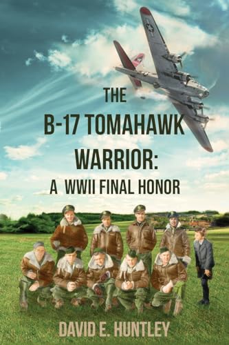 Stock image for The B-17 Tomahawk Warrior: A WWII Final Honor for sale by GreatBookPrices