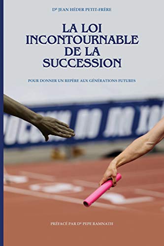 Imagen de archivo de La loi incontournable de la succession: Pour donner un repre aux gnrations futures (French Edition) a la venta por Lucky's Textbooks