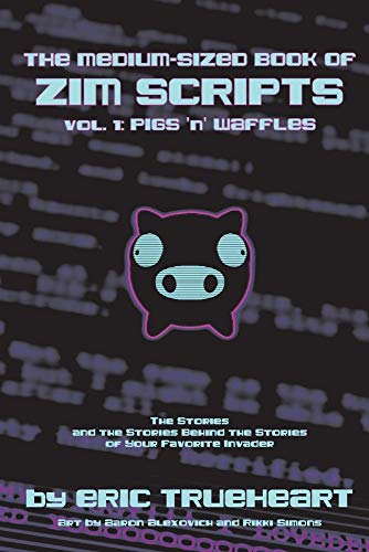 Immagine dell'editore per The Medium-Sized Book of Zim Scripts: Vol. 1: Pigs 'n' Waffles: The Stories, and the Stories Behind the Stories of Your Favorite Invader venduto da Biblios