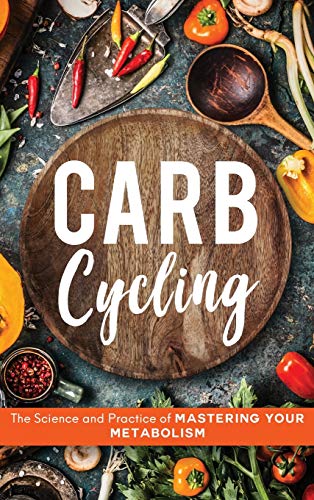 Beispielbild fr Carb Cycling: The Science and Practice of Mastering Your Metabolism zum Verkauf von Books From California