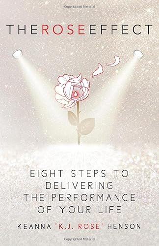 Beispielbild fr The Rose Effect: Eight Steps To Delivering The Performance Of Your Life zum Verkauf von BooksRun