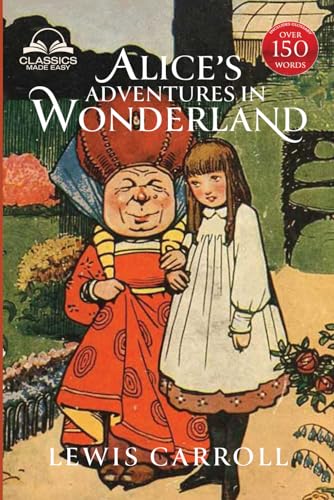 Stock image for Alice's Adventures in Wonderland (Classics Made Easy): Illustrated, Unabridged, with Comprehensive Glossary, Biographical Article, and Historical Context for sale by SecondSale