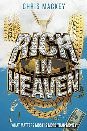 9781734704723: Rich In Heaven: What Matters Most Is More Than Money