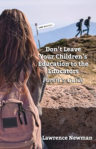 9781734710014: Don't Leave Your Children's Education To The Educators