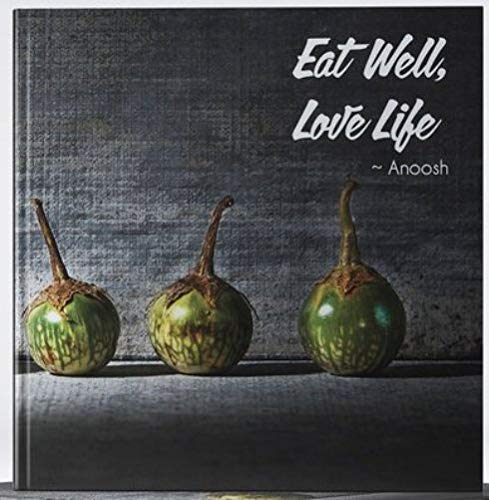 Stock image for Eat Well, Love LIfe - Anoosh for sale by HPB-Emerald