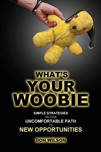9781734714500: What's YOUR Woobie?: Simple Strategies on Your Uncomfortable Path to New Opportunities