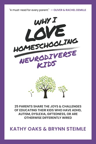 Stock image for Why I Love Homeschooling Neurodiverse Kids: 25 Parents Share the Joys & Challenges of Educating Their Kids Who Have ADHD, Autism, Dyslexia, Giftedness, or Are Otherwise Differently Wired for sale by BooksRun