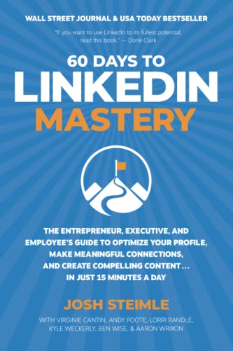 Beispielbild fr 60 Days to LinkedIn Mastery: The Entrepreneur, Executive, and Employees Guide to Optimize Your Profile, Make Meaningful Connections, and Create Compelling Content . . . In Just 15 Minutes a Day zum Verkauf von BooksRun