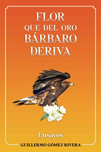 Stock image for Flor que del oro bárbaro deriva: Ensayos for sale by ThriftBooks-Dallas