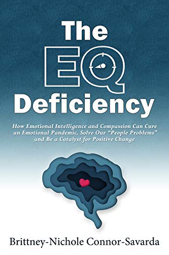 Imagen de archivo de The EQ Deficiency: How Emotional Intelligence and Compassion Can Cure an Emotional Pandemic, Solve Our People Problems and Be a Catalyst a la venta por ThriftBooks-Dallas