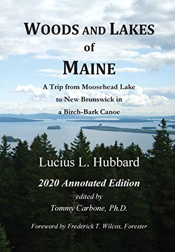 Stock image for Woods And Lakes of Maine - 2020 Annotated Edition: A Trip from Moosehead Lake to New Brunswick in a Birch-Bark Canoe for sale by ThriftBooks-Dallas