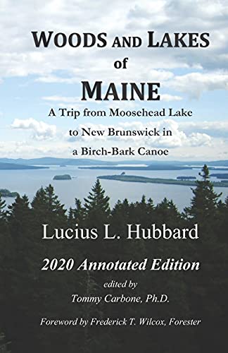 Stock image for Woods and Lakes of Maine - 2020 Annotated Edition: A Trip from Moosehead Lake to New Brunswick in a Birch-Bark Canoe for sale by Books Unplugged