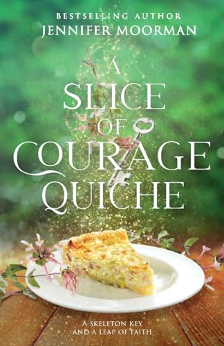 Beispielbild fr A Slice of Courage Quiche zum Verkauf von GreatBookPrices