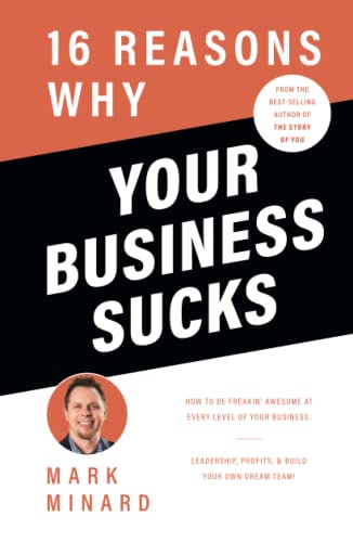 9781734742909: 16 Reasons Why Your Business Sucks: How To Be Freakin' Awesome at Every Level of Your Business, Leadership, Profits, & Build Your Own Dream Team!
