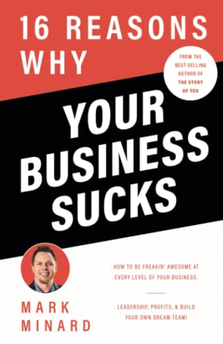 Stock image for 16 Reasons Why Your Business Sucks: How To Be Freakin' Awesome at Every Level of Your Business, Leadership, Profits, & Build Your Own Dream Team! for sale by Decluttr