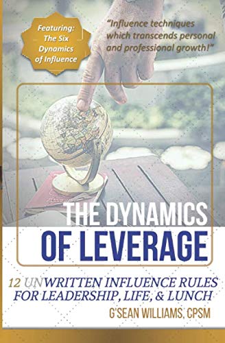 Stock image for The Dynamics of Leverage: 12 Unwritten Rules for Leadership, Life, & Lunch for sale by GF Books, Inc.